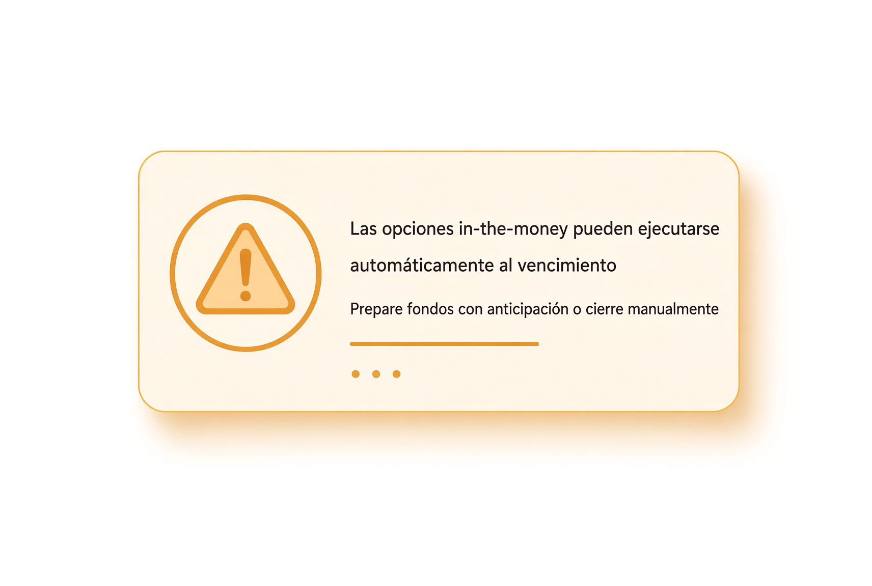 Aviso: una opción dentro del dinero puede ejercerse sola al vencimiento y convertirse en acciones. Prepara efectivo o ciérrala tú.